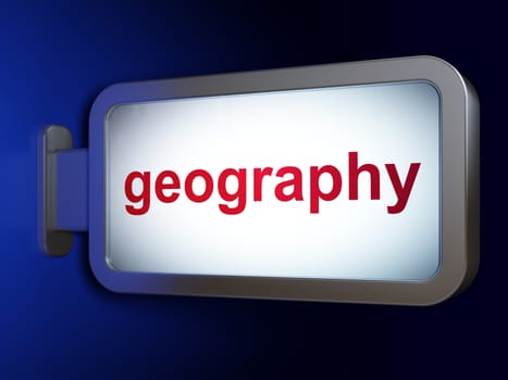 Science concept: Geography on advertising billboard background, 3D rendering