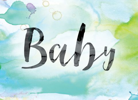 The word "Baby" painted in black ink over a colorful watercolor washed background concept and theme.
