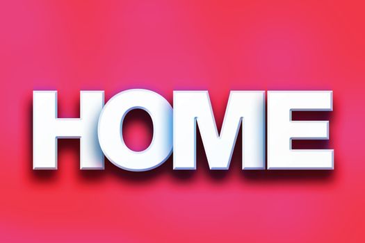 The word "Home" written in white 3D letters on a colorful background concept and theme.