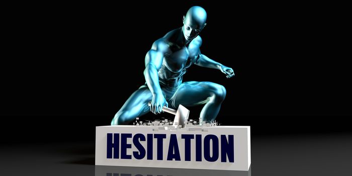 Get Rid of Hesitation and Remove the Problem