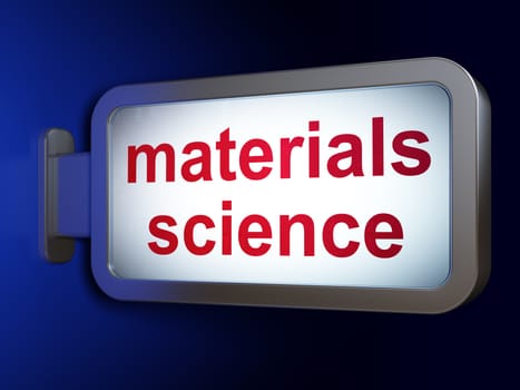 Science concept: Materials Science on advertising billboard background, 3D rendering