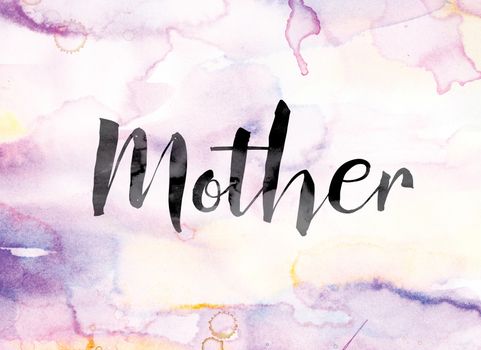 The word "Mother" painted in black ink over a colorful watercolor washed background concept and theme.