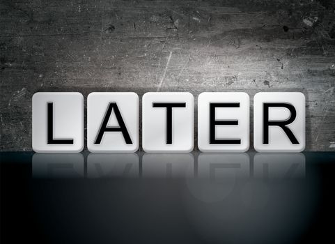 The word "Later" written in white tiles against a dark vintage grunge background.