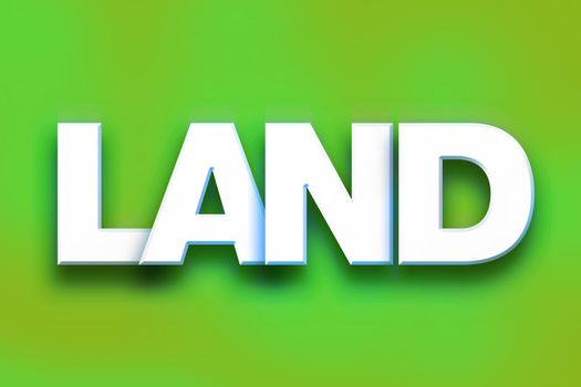 The word "Land" written in white 3D letters on a colorful background concept and theme.