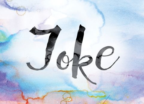 The word "Joke" painted in black ink over a colorful watercolor washed background concept and theme.