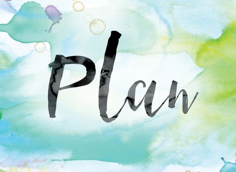 The word "Plan" painted in black ink over a colorful watercolor washed background concept and theme.