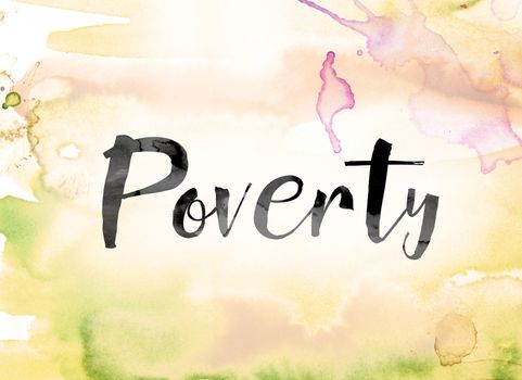 The word "Poverty" painted in black ink over a colorful watercolor washed background concept and theme.