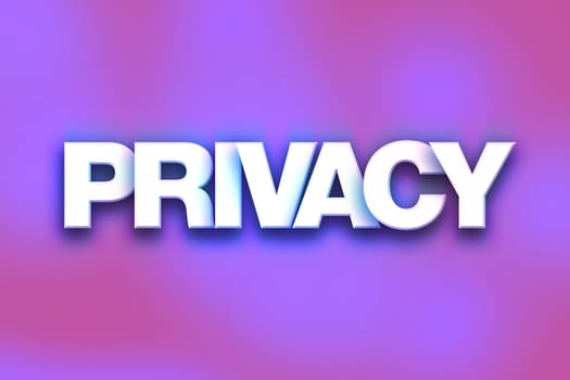 The word "Privacy" written in white 3D letters on a colorful background concept and theme.