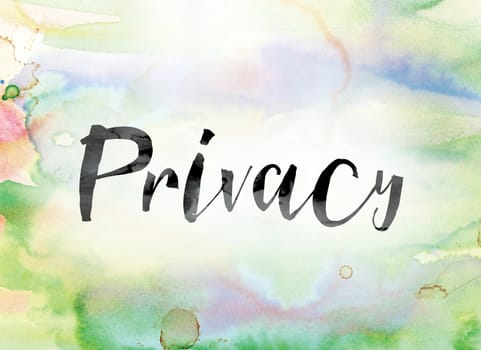 The word "Privacy" painted in black ink over a colorful watercolor washed background concept and theme.