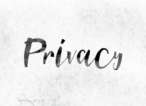 The word "Privacy" concept and theme painted in watercolor ink on a white paper.