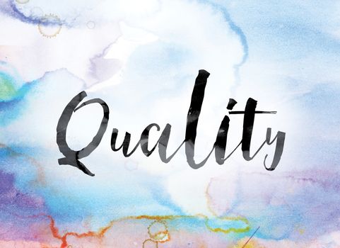 The word "Quality" painted in black ink over a colorful watercolor washed background concept and theme.