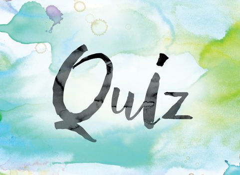 The word "Quiz" painted in black ink over a colorful watercolor washed background concept and theme.