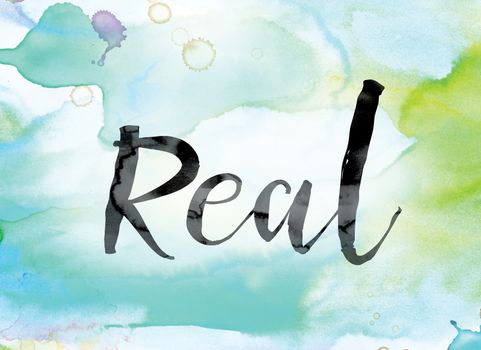 The word "Real" painted in black ink over a colorful watercolor washed background concept and theme.