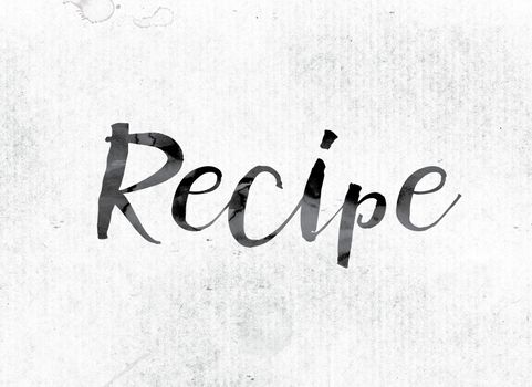 The word "Recipe" concept and theme painted in watercolor ink on a white paper.