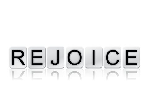 The word "Rejoice " written in tile letters isolated on a white background.