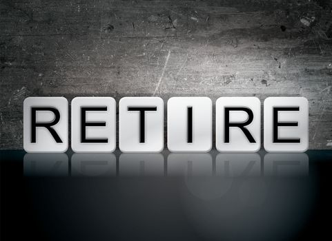 The word "Retire" written in white tiles against a dark vintage grunge background.