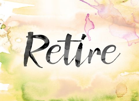 The word "Retire" painted in black ink over a colorful watercolor washed background concept and theme.