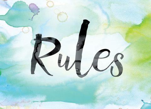 The word "Rules" painted in black ink over a colorful watercolor washed background concept and theme.