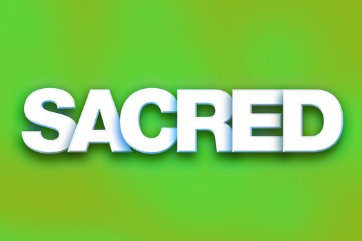 The word "Sacred" written in white 3D letters on a colorful background concept and theme.