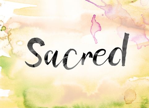 The word "Sacred" painted in black ink over a colorful watercolor washed background concept and theme.