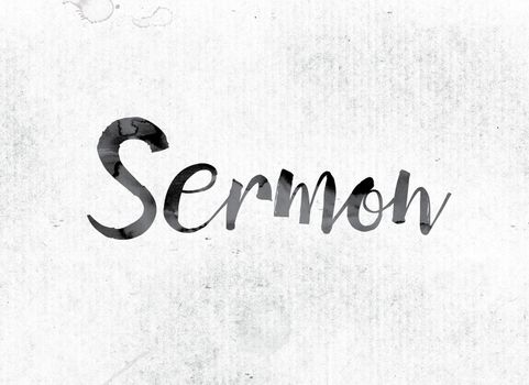 The word "Sermon" concept and theme painted in watercolor ink on a white paper.