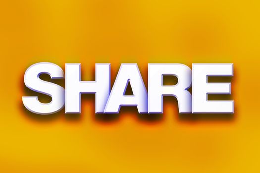 The word "Share" written in white 3D letters on a colorful background concept and theme.