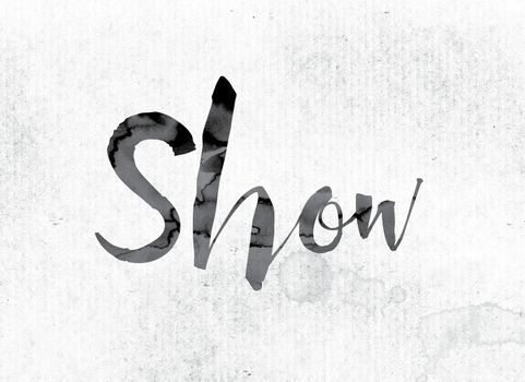 The word "Show" concept and theme painted in watercolor ink on a white paper.