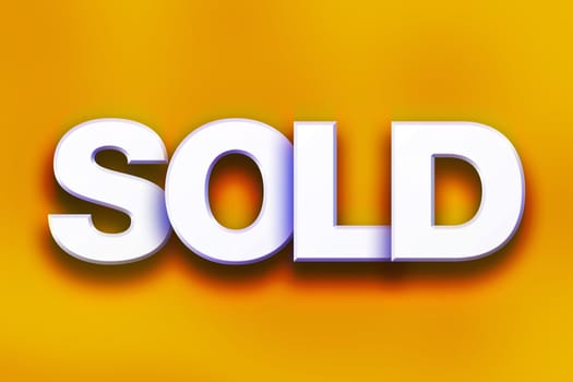 The word "Sold" written in white 3D letters on a colorful background concept and theme.