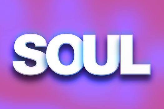 The word "Soul" written in white 3D letters on a colorful background concept and theme.