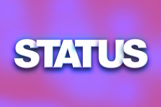 The word "Status" written in white 3D letters on a colorful background concept and theme.