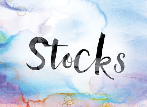 The word "Stocks" painted in black ink over a colorful watercolor washed background concept and theme.