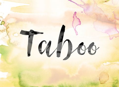The word "Taboo" painted in black ink over a colorful watercolor washed background concept and theme.