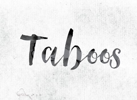 The word "Taboos" concept and theme painted in watercolor ink on a white paper.