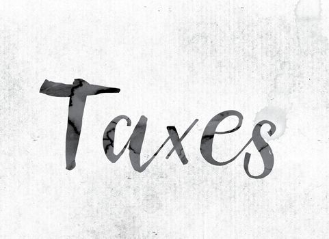 The word "Taxes" concept and theme painted in watercolor ink on a white paper.