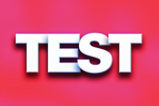 The word "Test" written in white 3D letters on a colorful background concept and theme.