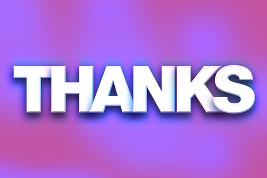 The word "Thanks" written in white 3D letters on a colorful background concept and theme.