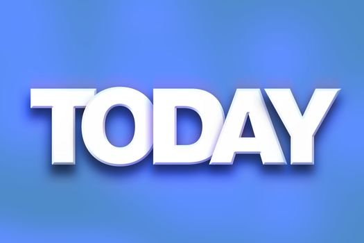 The word "Today" written in white 3D letters on a colorful background concept and theme.