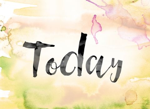 The word "Today" painted in black ink over a colorful watercolor washed background concept and theme.
