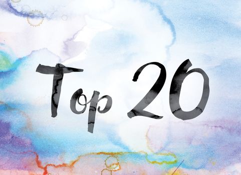 The word "Top 20" painted in black ink over a colorful watercolor washed background concept and theme.