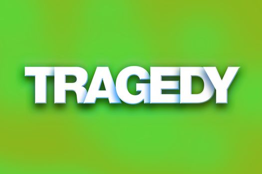 The word "Tragedy" written in white 3D letters on a colorful background concept and theme.