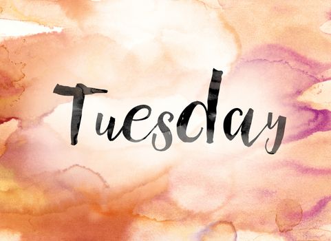The word "Tuesday" painted in black ink over a colorful watercolor washed background concept and theme.