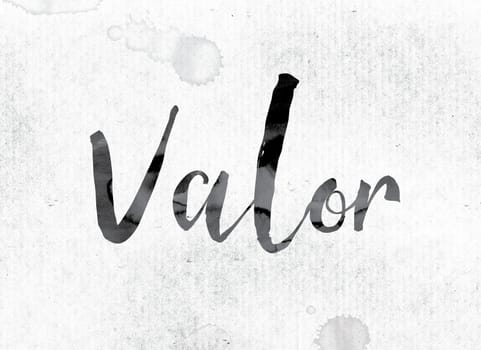 The word "Valor" concept and theme painted in watercolor ink on a white paper.