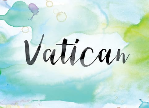 The word "Vatican" painted in black ink over a colorful watercolor washed background concept and theme.