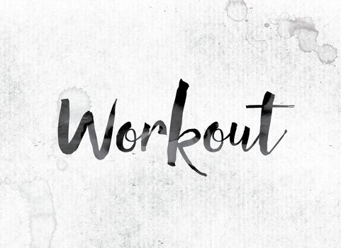 The word "Workout" concept and theme painted in watercolor ink on a white paper.