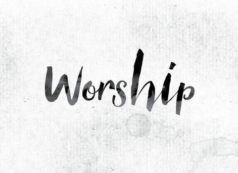 The word "Worship" concept and theme painted in watercolor ink on a white paper.