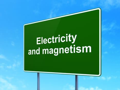 Science concept: Electricity And Magnetism on green road highway sign, clear blue sky background, 3D rendering