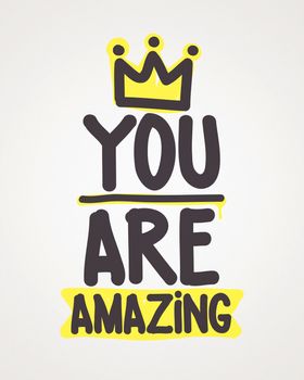 You are amazing. Hand drawn calligraphic inspiration quote