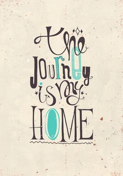 The journey is my home. Inspired poster with quote