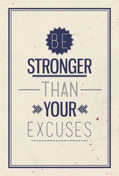 Be stronger than your excuses. Motivational poster with quote
