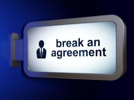 Law concept: Break An Agreement and Business Man on advertising billboard background, 3D rendering